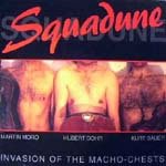 1009257 SQUADUNE-invasion of the macho-chests (98) <br>(Warengr.:ALPENLAENDER) ...more Info? Click here!