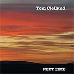 1021870 CLELLAND,TOM-next time (12) <font color=red>NEW RELEASE</font><br>(Warengr.:SCHOTTLAND_A-F) ...more Info? Click here!