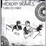 1025285 HICKORY SIGNALS-turn to fray (18) <font color=red>NEW RELEASE</font><br>(Warengr.:ENGLAND_G-L) ...more Info? Click here!